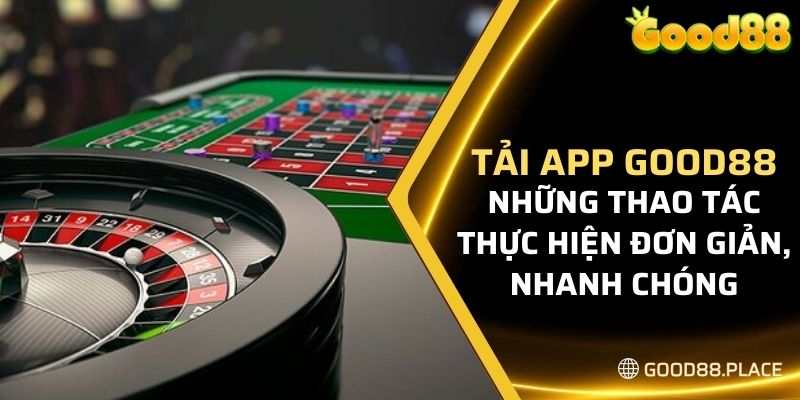 Tải App Good88 - Tham Gia Cổng Game Đỉnh Cao Hấp Dẫn 2024 7 Những thao tác thực hiện đơn giản, nhanh chóng